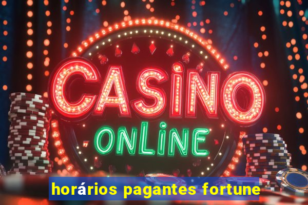 horários pagantes fortune